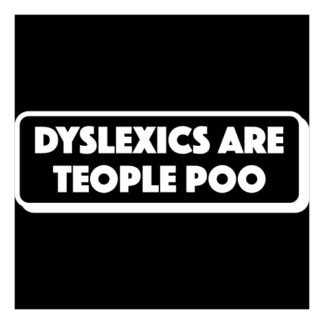 Dyslexics Are Teople Poo Decal (White)
